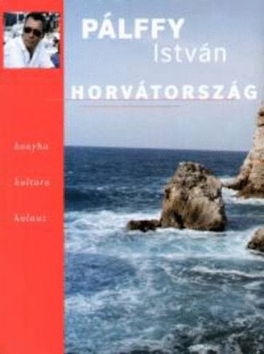 Pálffy István - Horvátország - Konyha, kultúra, kalauz