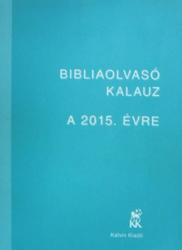 Bibliaolvas� kalauz a 2015. �vre