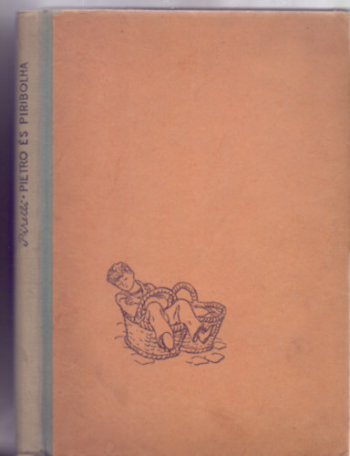 Giovanni Pirelli - Pietro �s Piribolha (Ford�totta: Majt�nyi �rp�d - G�nczi B�la rajzaival)