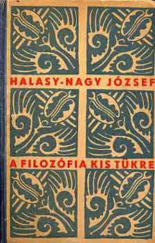 Halasy-Nagy József - A filozófia kis tükre