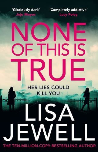 Lisa Jewell - None of This is True