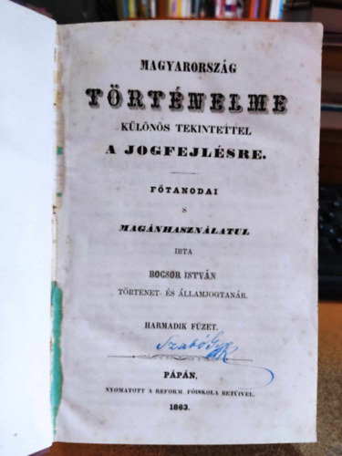 Bocsor István - Magyarország történelme különös tekintettel a jogfejlésre főtanodai s magánhasználatul, Harmadik füzet oldalszám: 405-890