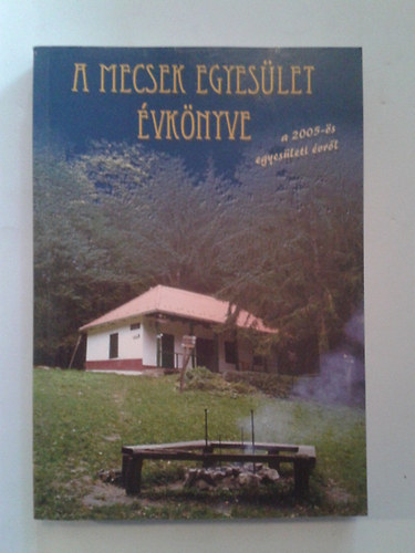 Baronek Jen (szerk.) - A Mecsek Egyeslet vknyve a 2005-s egyesleti vrl