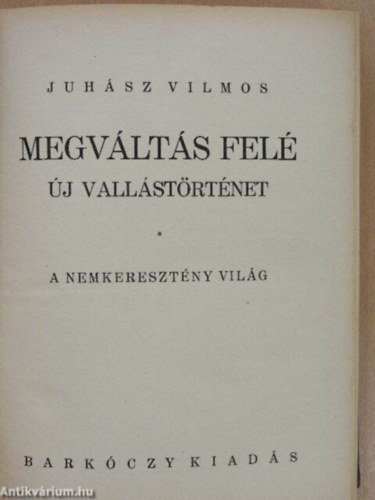 Juhsz Vilmos - Megvlts fel (j vallstrtnet)