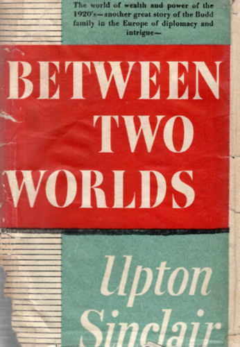 Upton Sinclair - Between Two Worlds