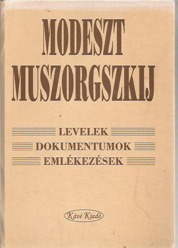 Modeszt Muszorgszkij - Levelek, dokumentumok, eml�kez�sek