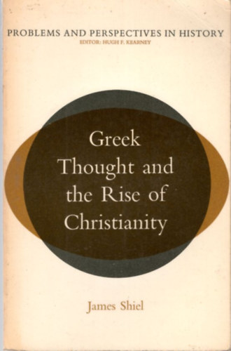 James Shiel - Greek Thought and the Rise of Christianity