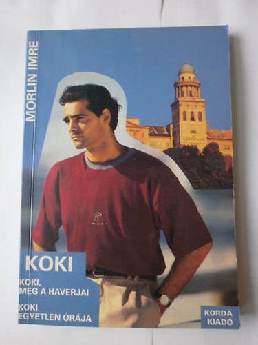 Morlin Imre - Koki  Koki, meg a haverjai, Koki egyetlen �r�ja