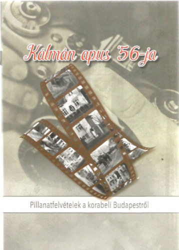 Klmn apus '56-ja - Pillanatfelvtelek a korabeli Budapestrl