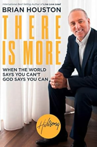 Brian Houston - There Is More: When the World Says You Can't, God Says You Can