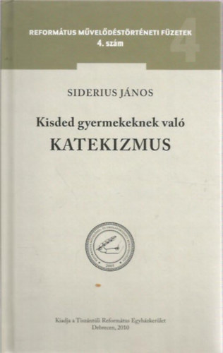 Siderius J�nos - Kisded gyermekeknek val� Katekizmus