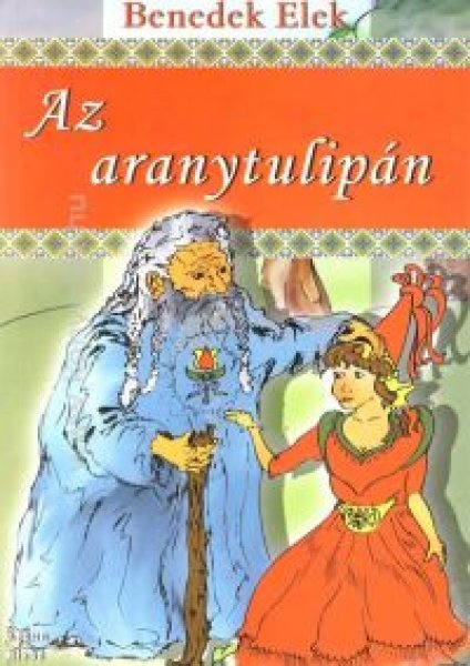 Benedek Elek - Az aranytulipn
