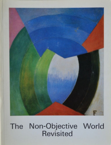 The Non-Objective World Revisited - 1 July - 15 October 1988 catalogue