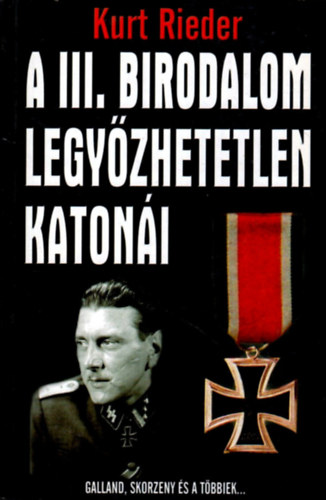 Kurt Rieder - A III.birodalom legyzhetetlen katoni