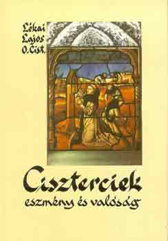Lkai Lajos o.cist. - Ciszterciek-eszmny s valsg