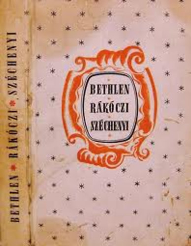 Bethlen, R�k�czi, Sz�chenyi