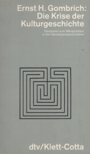 Ernst H. Gombrich - Die Krise der Kulturgeschichte