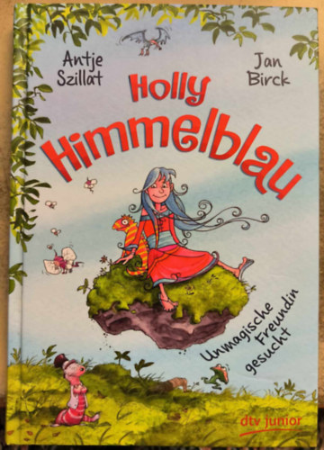 Antje Szillat - Holly Himmelblau - Teil 1: Unmagische Freundin gesucht