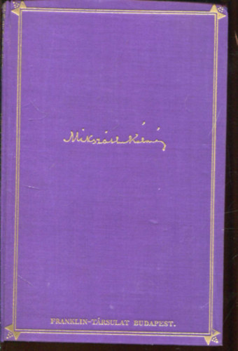 Miksz�th  K�lm�n - H�trahagyott munk�k- Eml�kez�sek, tanulm�nyok)- Miksz�th K�lm�n m�vei