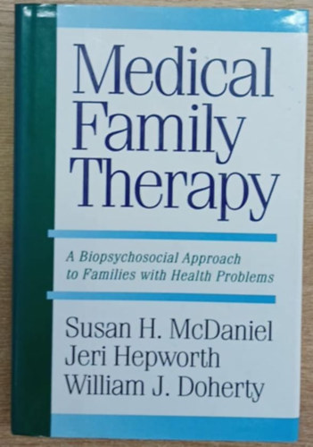 Jeri Hepworth, William J. Doherty Susan H. McDaniel - Medical Family Therapy