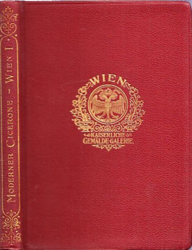 von Wilhelm Suida - Wien I. (Die Kaiserliche Gemalde-Galerie)- Moderner Cicerone