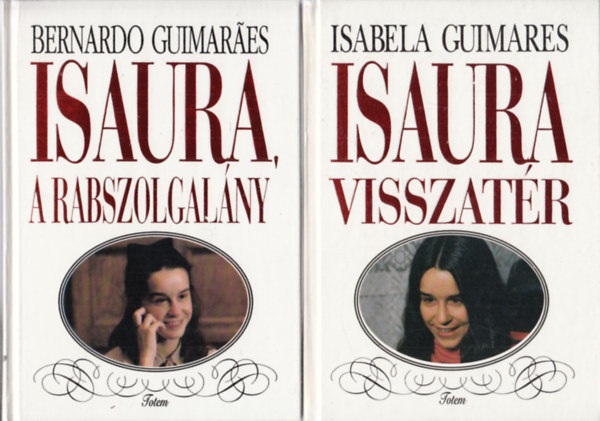 Bernando Guimaraes Isabela Guimares - Isaura, a rabszolgalány + Isaura visszatér (2 db)