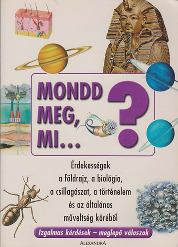 Mike Veronika  (fordtotta) - Mondd meg, mi...?  rdekessgek a fldrajz, a biolgia, a csillagszat, a trtnelem s az ltalnos mveltsg krbl