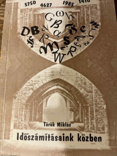 Török Miklós - Időszámításaink közben