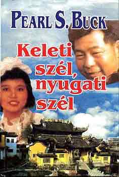 Pearl S. Buck - Keleti sz�l, nyugati sz�l
