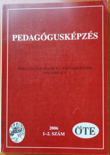Pedagógusképzés - Pedagógusképzők és -továbbképzők folyóirata 2006. 1-2. szám