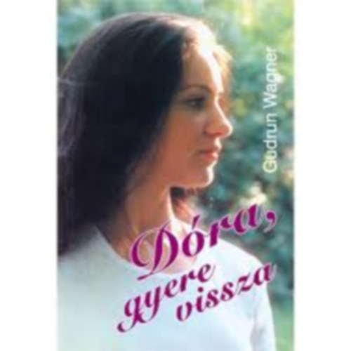 Gudrun Wagner - Dóra, gyere vissza!