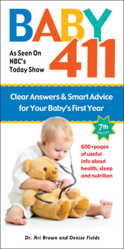 Dr. Denise Fields Ari Brown - Baby 411: Clear Answers and Smart Advice for Your Baby's First Year