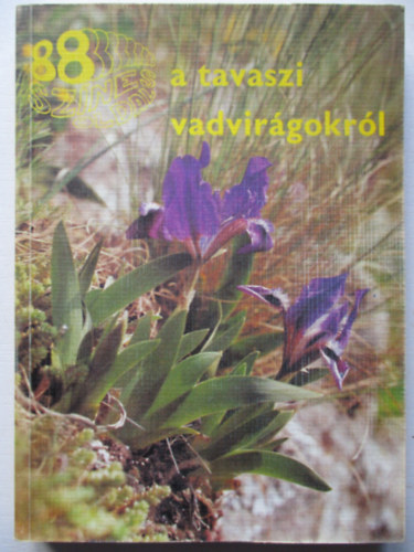 N�meth Ferenc-Sereg�lyes Tibor - 88 sz�nes oldal a tavaszi vadvir�gokr�l