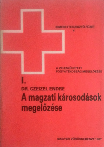 Dr. Czeizel Endre - A magzati k�rosod�sok megel�z�se