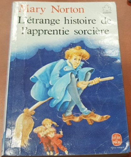 Mary Norton - L'étrange histoire de l'apprentie sorciére - A varázslótanonc furcsa története (francia nyelven)