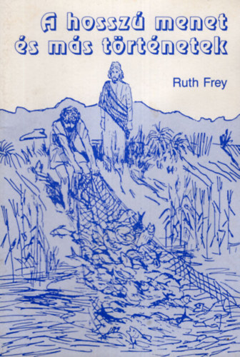 Ruth Frey - A hossz menet s ms trtnetek