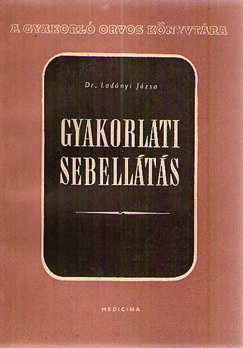 Dr. Ladányi Józsa - Gyakorlati sebellátás