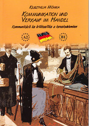 Keszthelyi M�nika - Kommunikation und Verkauf im Handel - Kommunik�ci� �s �rt�kes�t�s a kereskedelemben (Cd-mell�klettel)