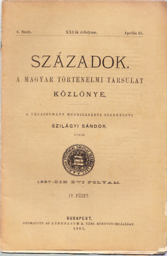 Szilgyi Sndor  (szerk.) - Szzadok XXI-ik vfolyam, 4. fzet