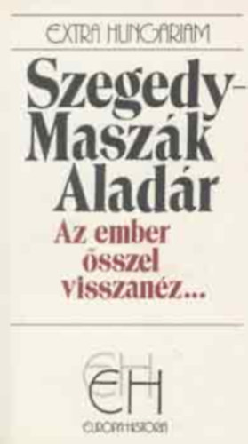 Szegedy-Masz�k Alad�r - Az ember �sszel visszan�z... (EH) II. k�tet
