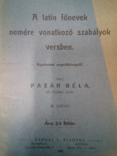 Paz�r B�la - A latin f�nevek nem�re vonatkoz� szab�lyok versben - Nyelvtani seg�dk�nyv�l
