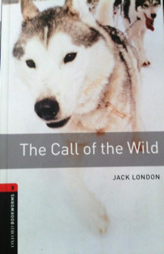 Jack London - The call of the wild (oxford bookworms 3)