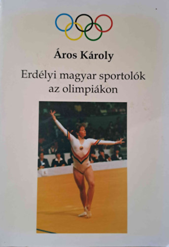 �ros K�roly - Erd�lyi magyar sportol�k az olimpi�kon