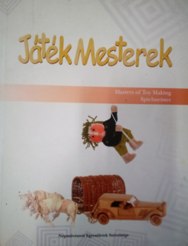 Gmesn Dek Jlia - Jtkmesterek / Masters of Toy Making / Spielmeister ( Mesterek 4. )