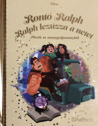 Walt Disney - Ront� Ralph - Ralph lez�zza a netet