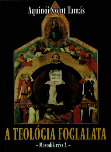 Aquini Szent Tams - A teolgia foglalata (Msodik rsz 2.)