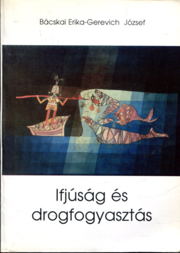 B�cskai-Gerevich - Ifj�s�g �s drogfogyaszt�s