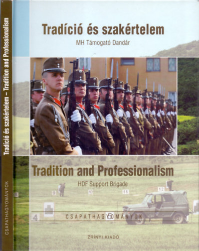 Vermes Judit (szerk.) - Tradíció és szakértelem - MH Támogató Dandár (Kétnyelvű: Magyar-angol)