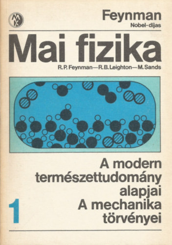 Feynman, Leighton Sands - Mai fizika 1. A modern termszettudomny alapjai - A mechanika trvnyei