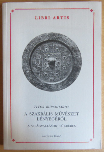 Titus Burckhardt - A szakrális művészet lényegéről a világvallások tükrében